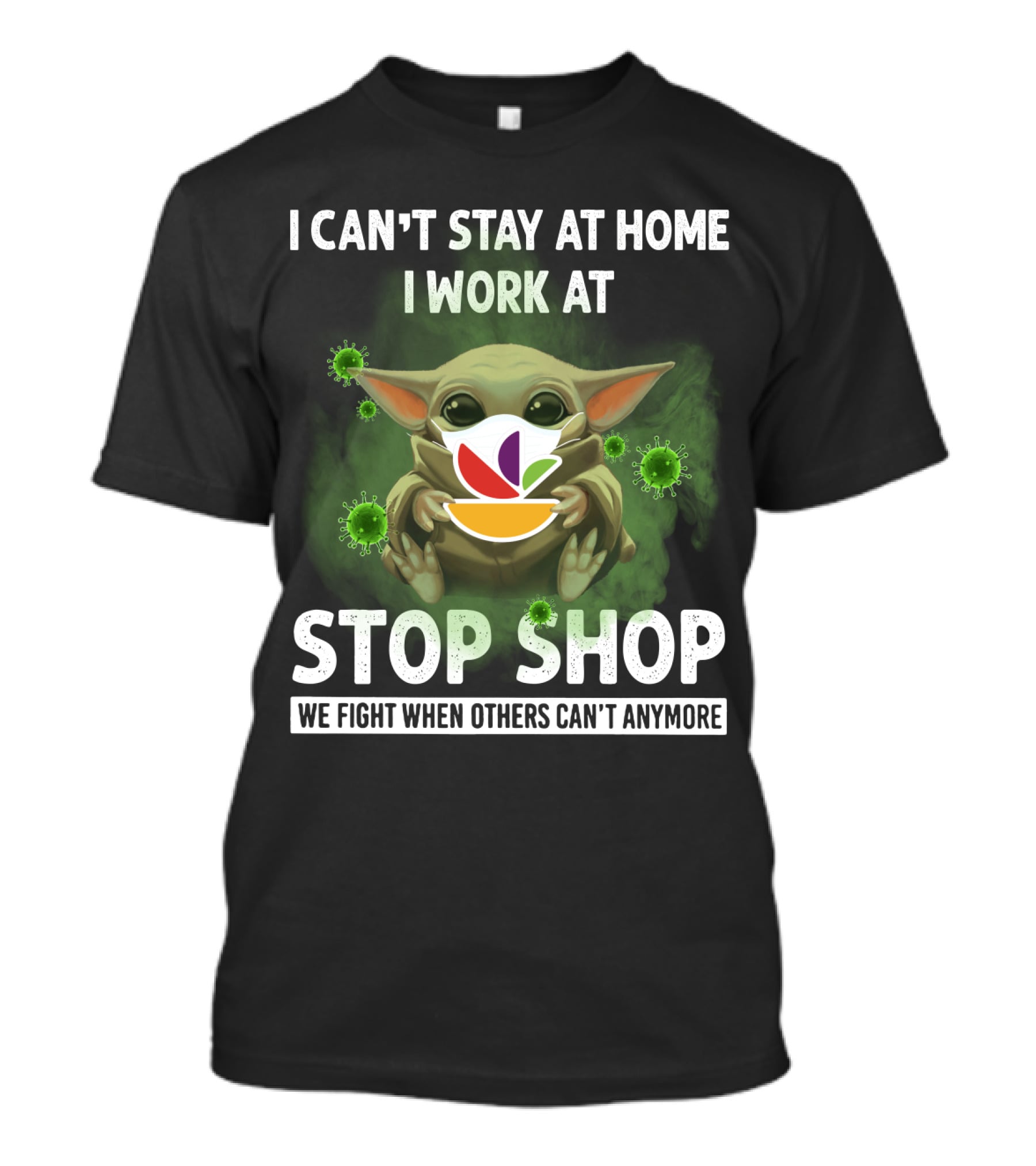 I CAN'T STAY AT HOME I WORK AT STOP SHOP WE FIGHT WHEN OTHERS CAN'T ANYMORE T-Shirt