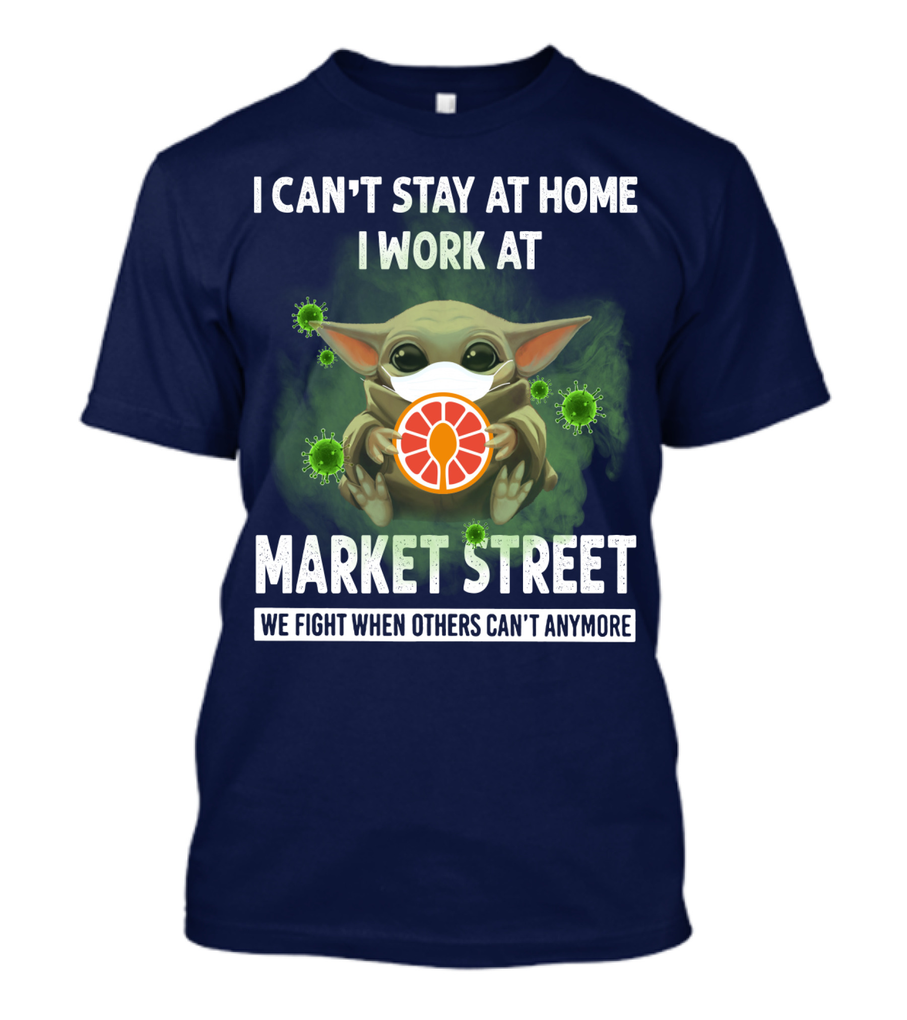 I CAN'T STAY AT HOME I WORK AT MARKET STREET WE FIGHT WHEN OTHERS CAN'T ANYMORE T-Shirt