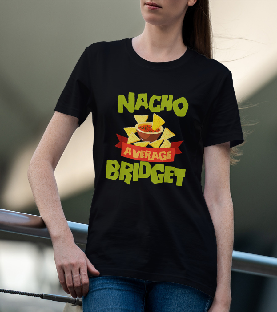 NACHO AVERAGE BRIDGET Personalized Name Nachos And Salsa T-Shirt