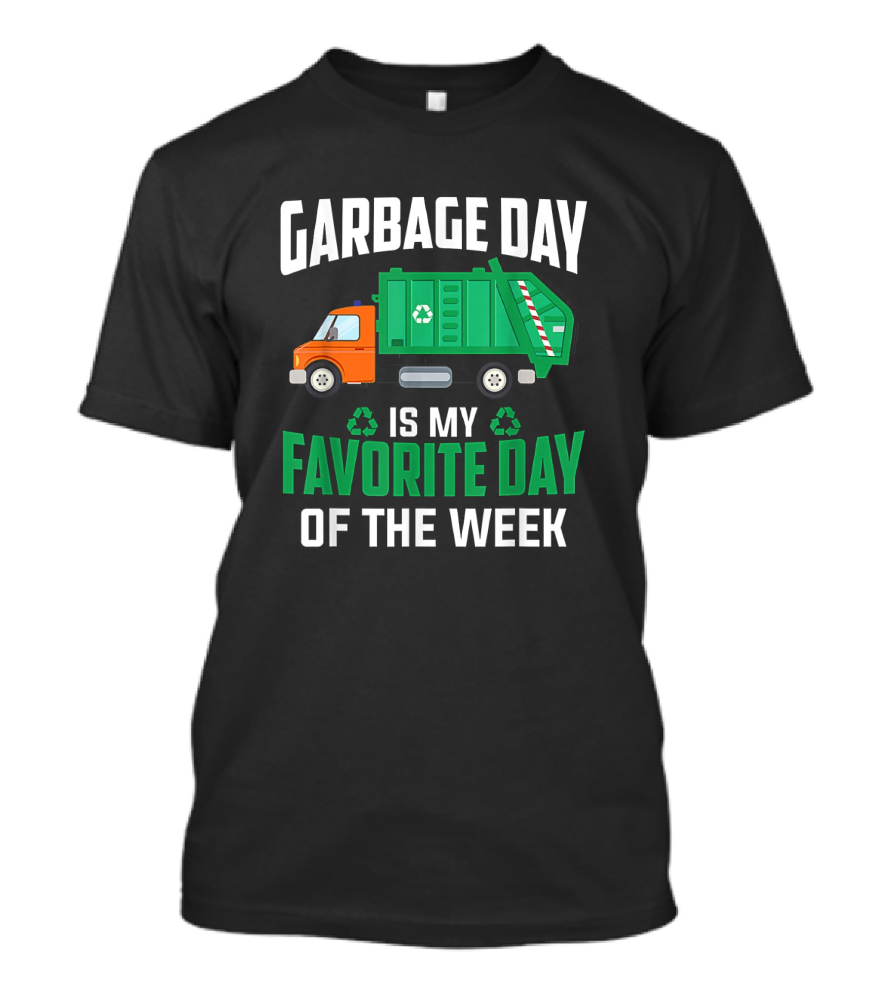 Garbage Day Is My Favorite Day Of The Week With Green And Orange Recycling Truck T-Shirt