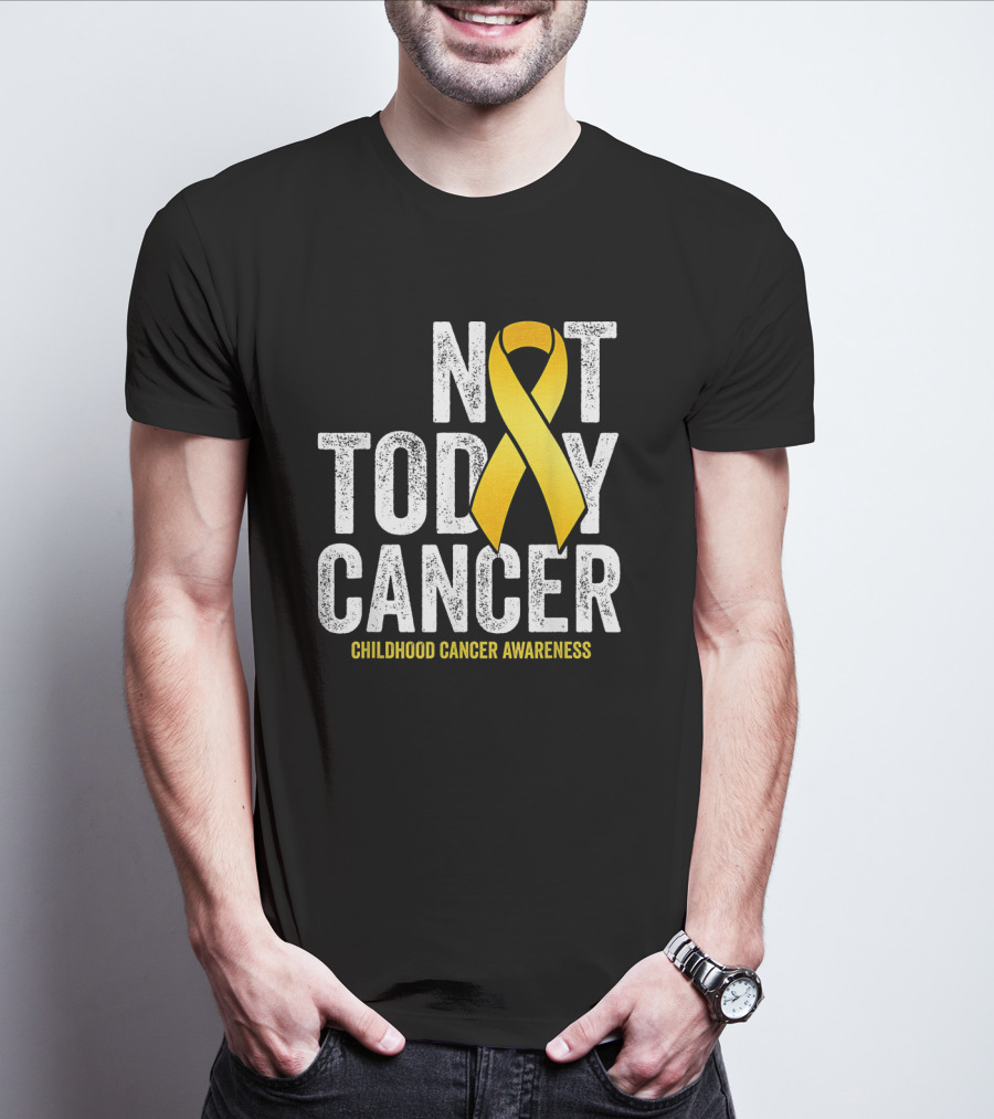 Not Today Cancer Gold Ribbon Childhood Cancer Awareness T-Shirt