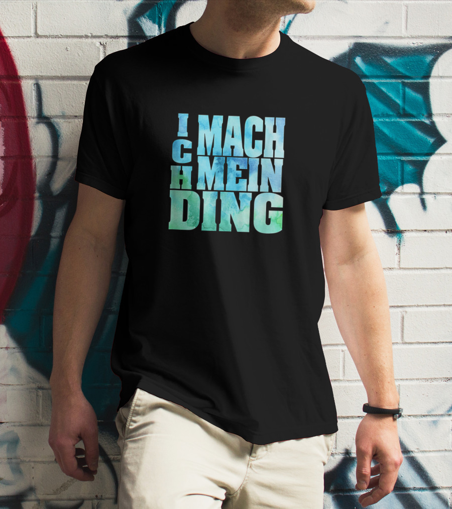 Ich Mach Mein Ding Eigene Entscheidung Argument Bold Watercolor Typography T-Shirt