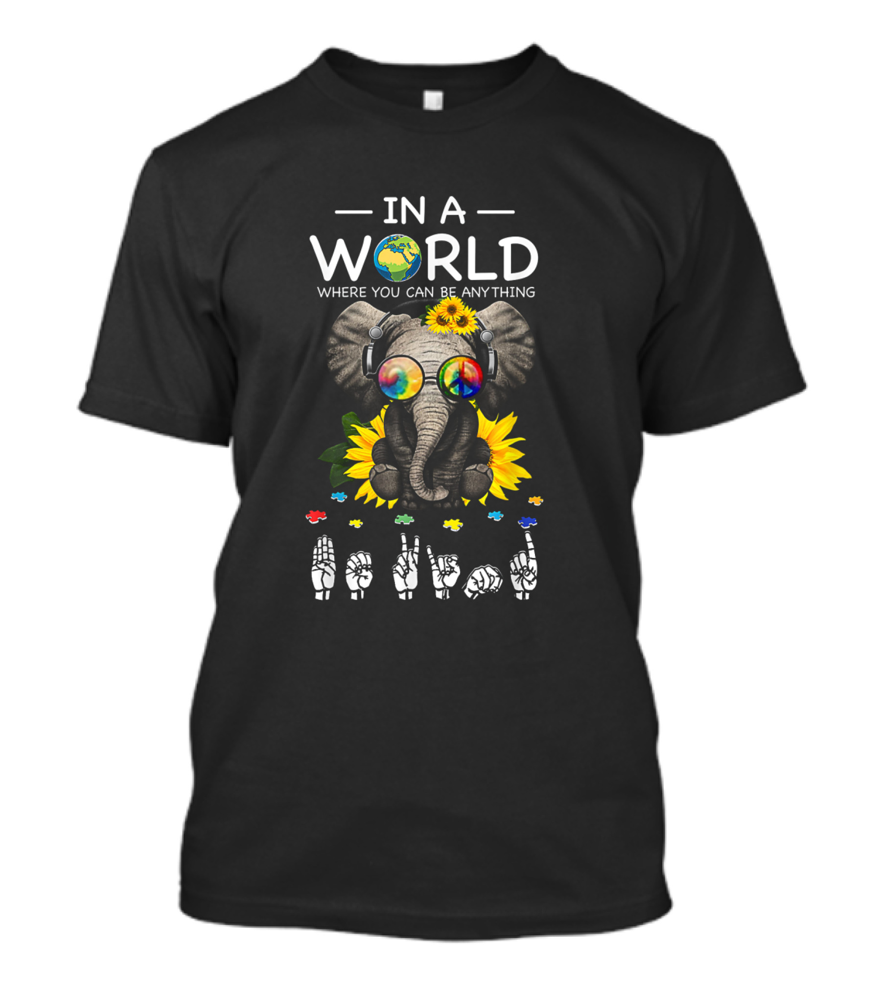 Colorful Elephant With Sunflower And ASL Sign Language In A World Where You Can Be Anything Be Kind T-Shirt