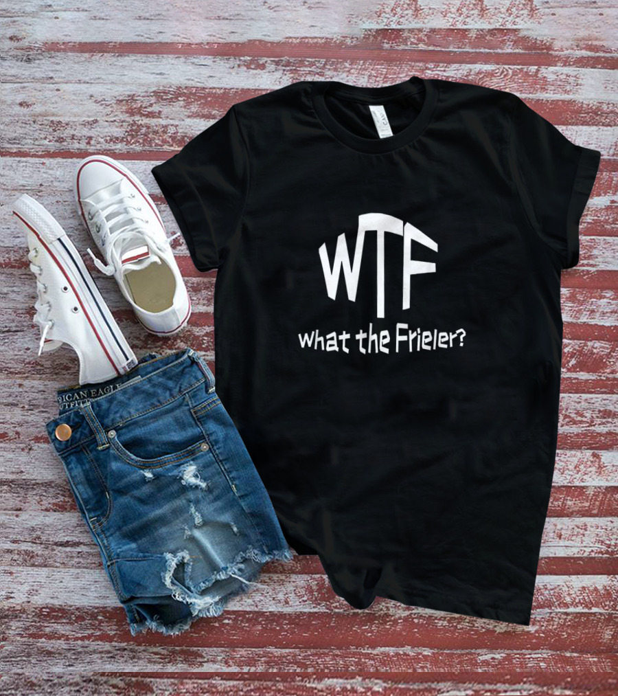 WTF What The Frieler Parody Text T-Shirt