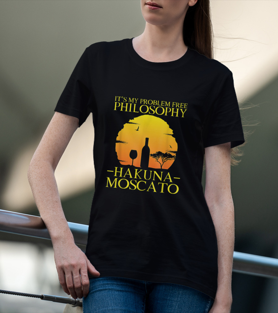 Hakuna Moscato It's My Problem Free Philosophy With Wine Silhouette And Sunset T-Shirt