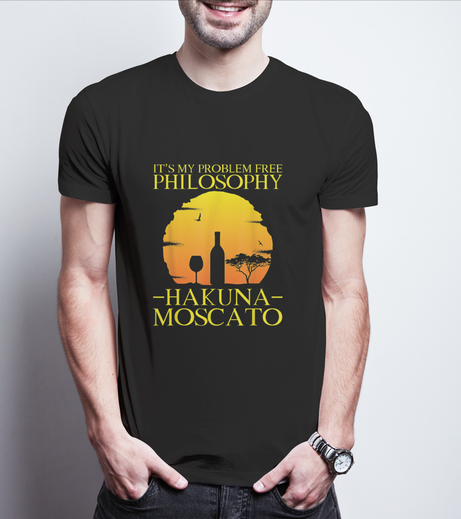 Hakuna Moscato It's My Problem Free Philosophy With Wine Silhouette And Sunset T-Shirt