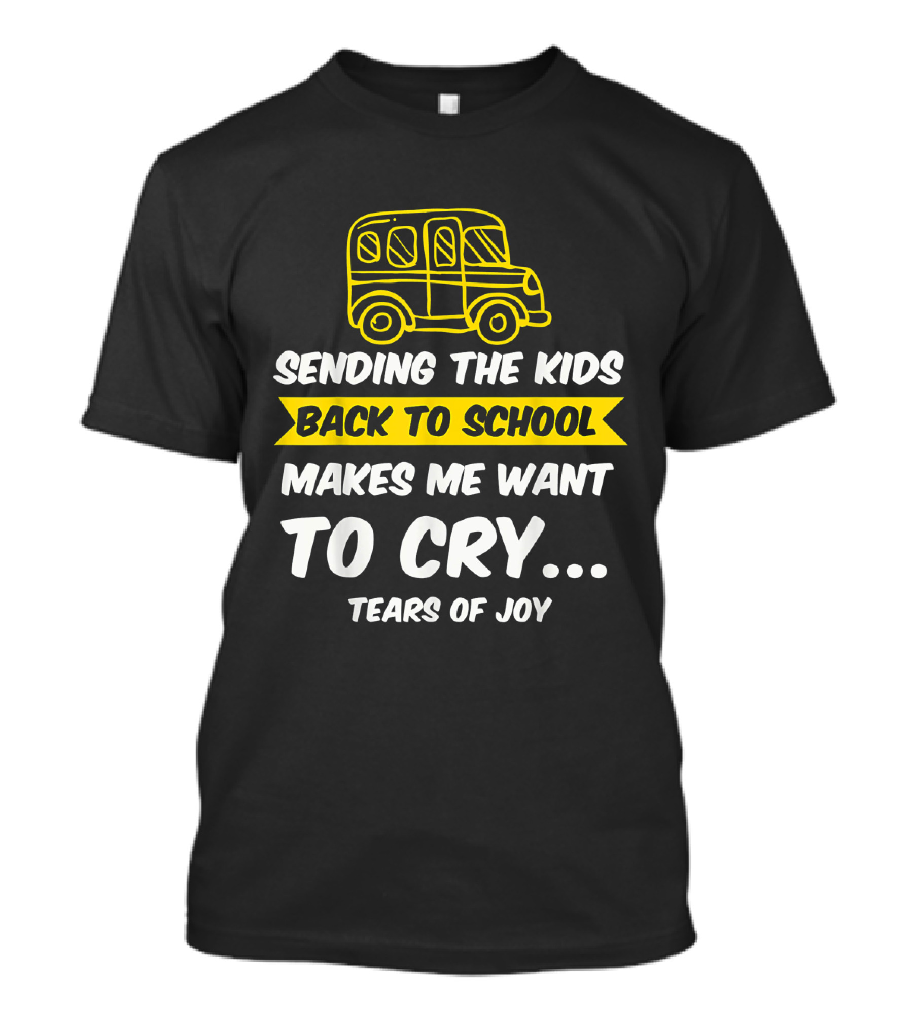 Sending The Kids Back To School Makes Me Want To Cry Tears Of Joy With School Bus T-Shirt