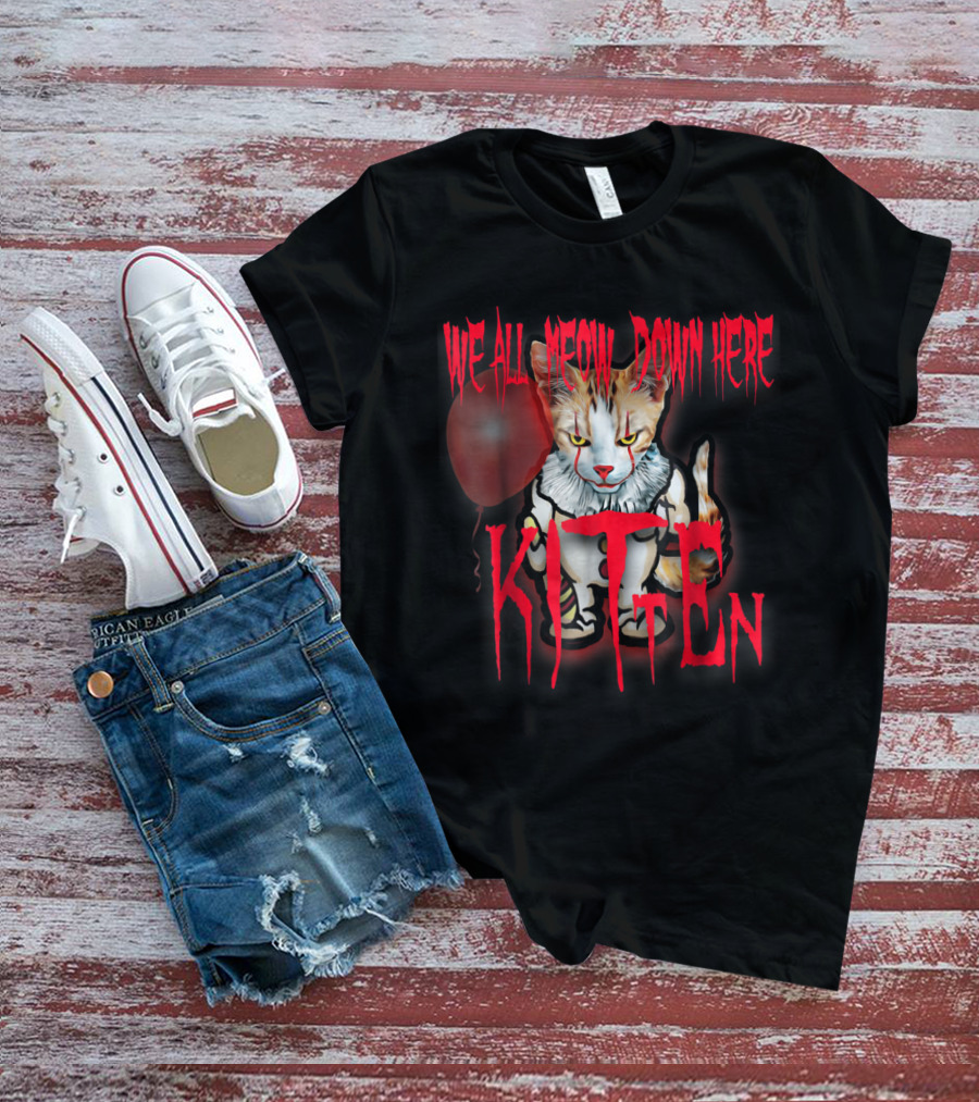 We All Meow Down Here Kitten Cat With Red Balloon Scary Halloween T-Shirt