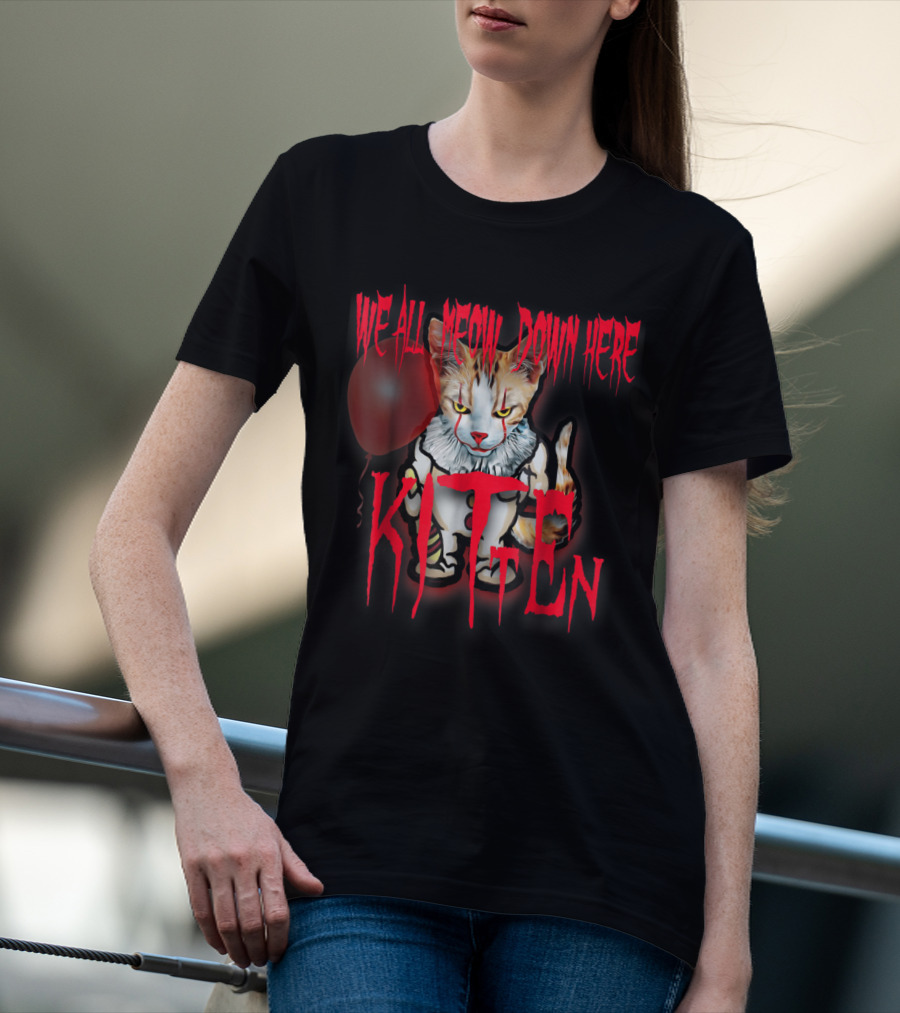We All Meow Down Here Kitten Cat With Red Balloon Scary Halloween T-Shirt