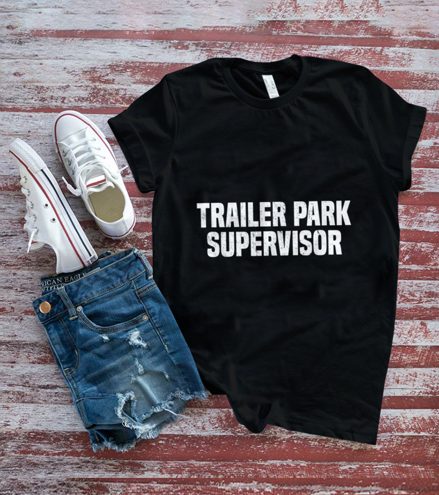 Trailer Park Supervisor Funny Redneck Gag Joke Classic Retro Humor T-Shirt