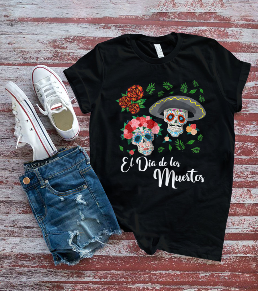 El Dia De Los Muertos Skull Day Of The Dead T-Shirt