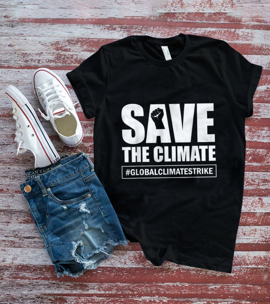 SAVE THE CLIMATE #GLOBALCLIMATESTRIKE Awareness T-Shirt