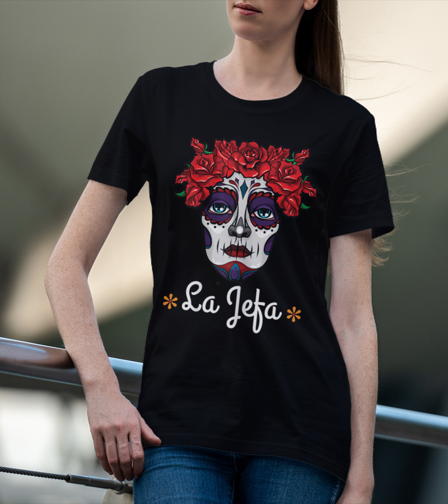 La Jefa Dia De Los Muertos Calavera Face With Red Roses T-Shirt