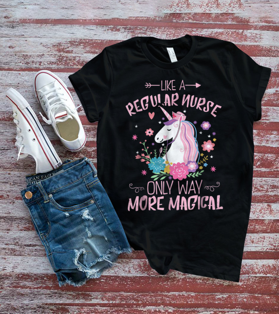 Funny Floral Magical Unicorn Like A Regular Nurse Only Way More Magical T-Shirt