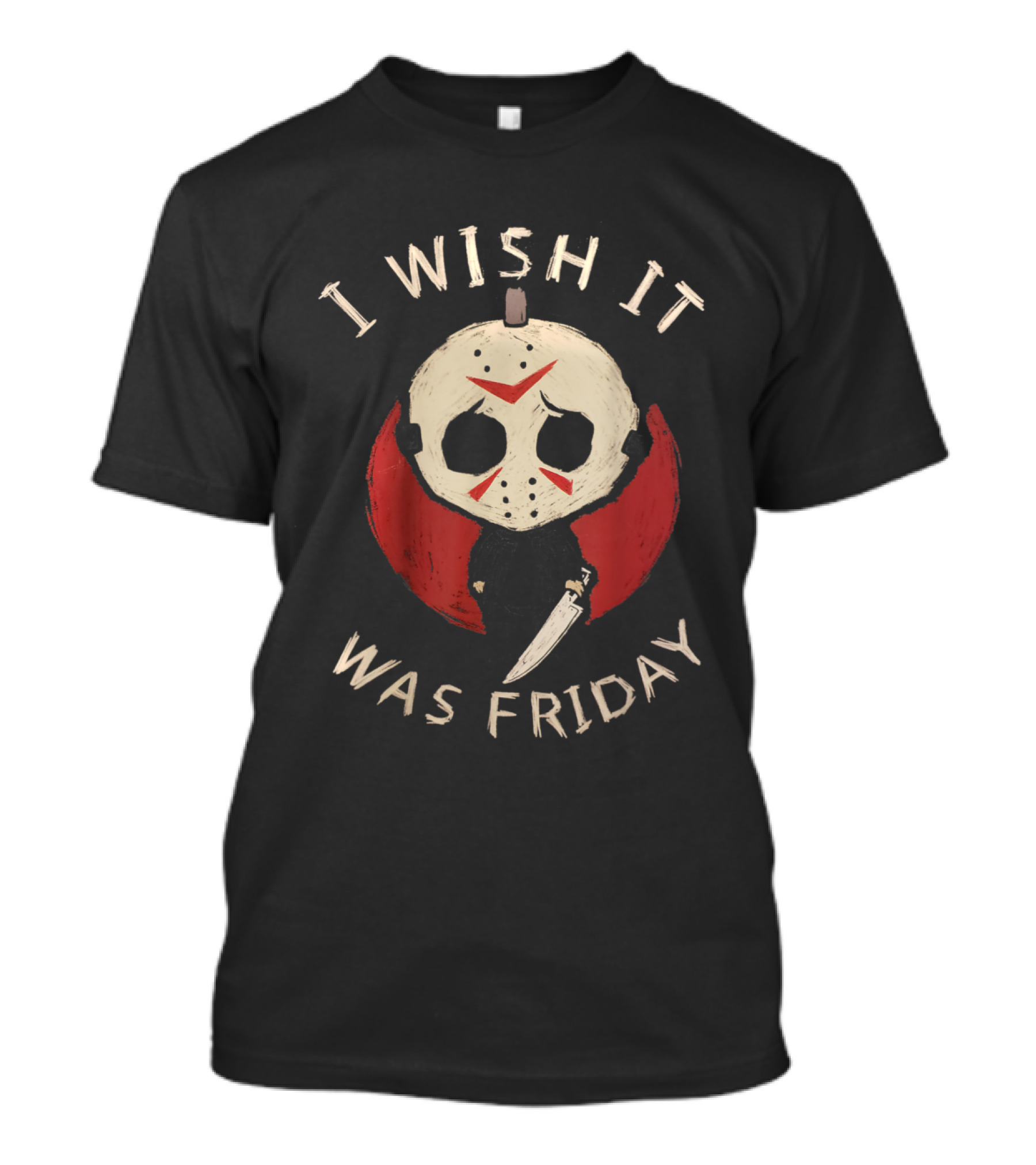 I Wish It Was Friday Funny Horror Serial Killer Humor T-Shirt