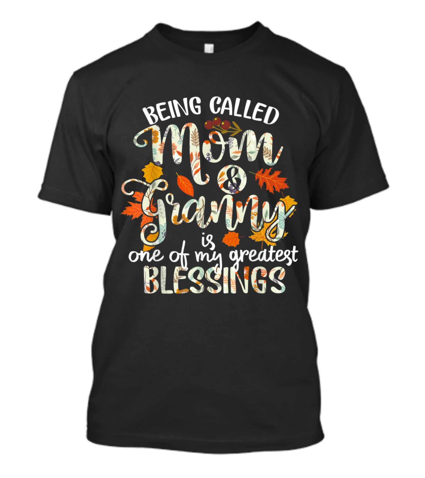 Being Called Mom And Granny Is One Of My Greatest Blessings Thanksgiving Grandma T-Shirt