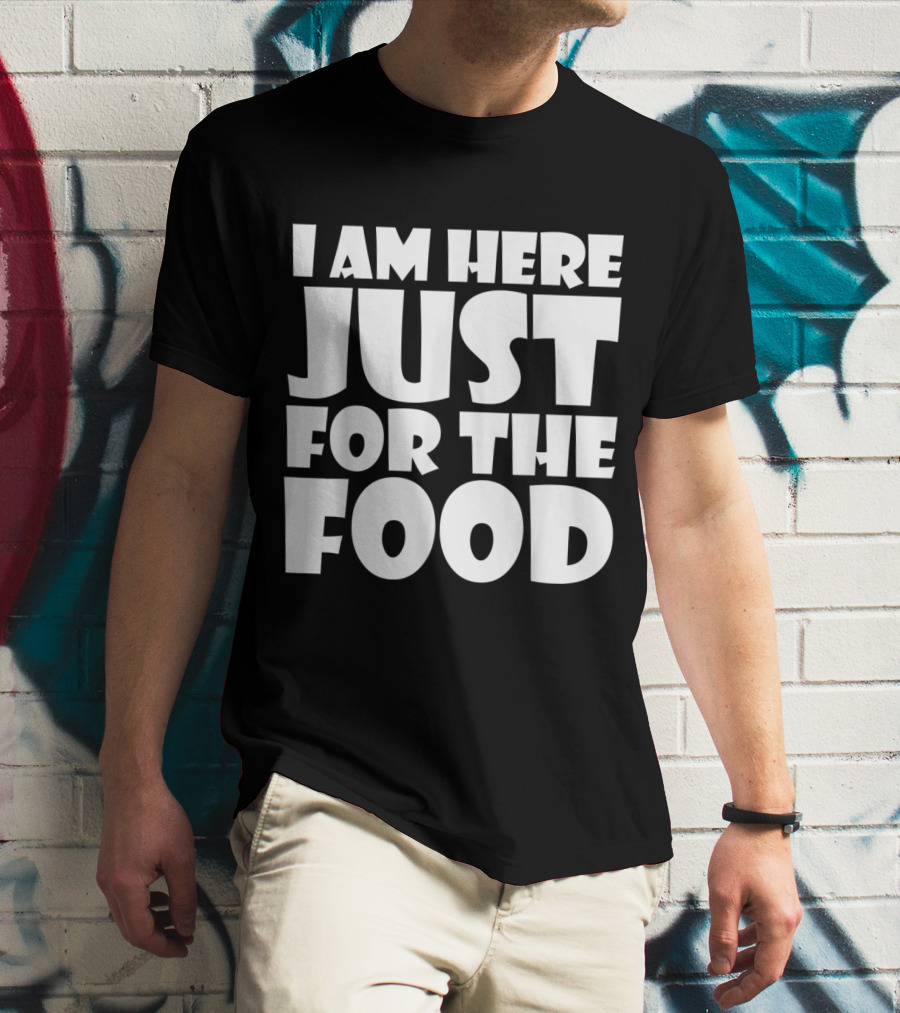 I Am Here Just For The Food Thanksgiving Day Lover T-Shirt