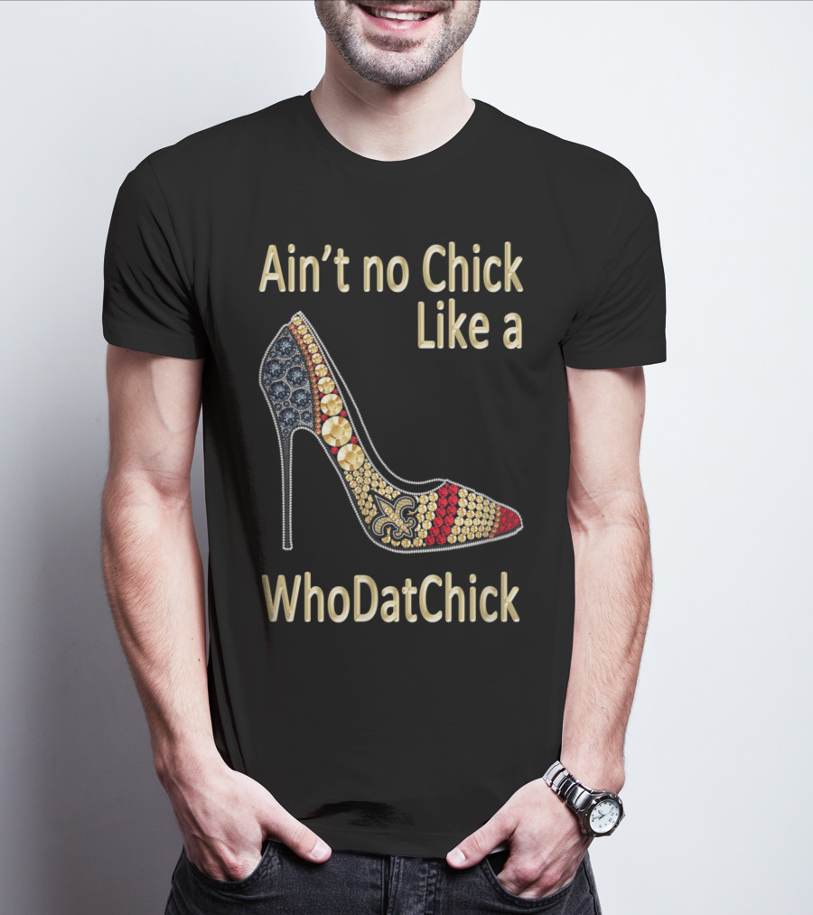 Ain't No Chick Like A WhoDatChick New Orleans Football Saints Fan T-Shirt