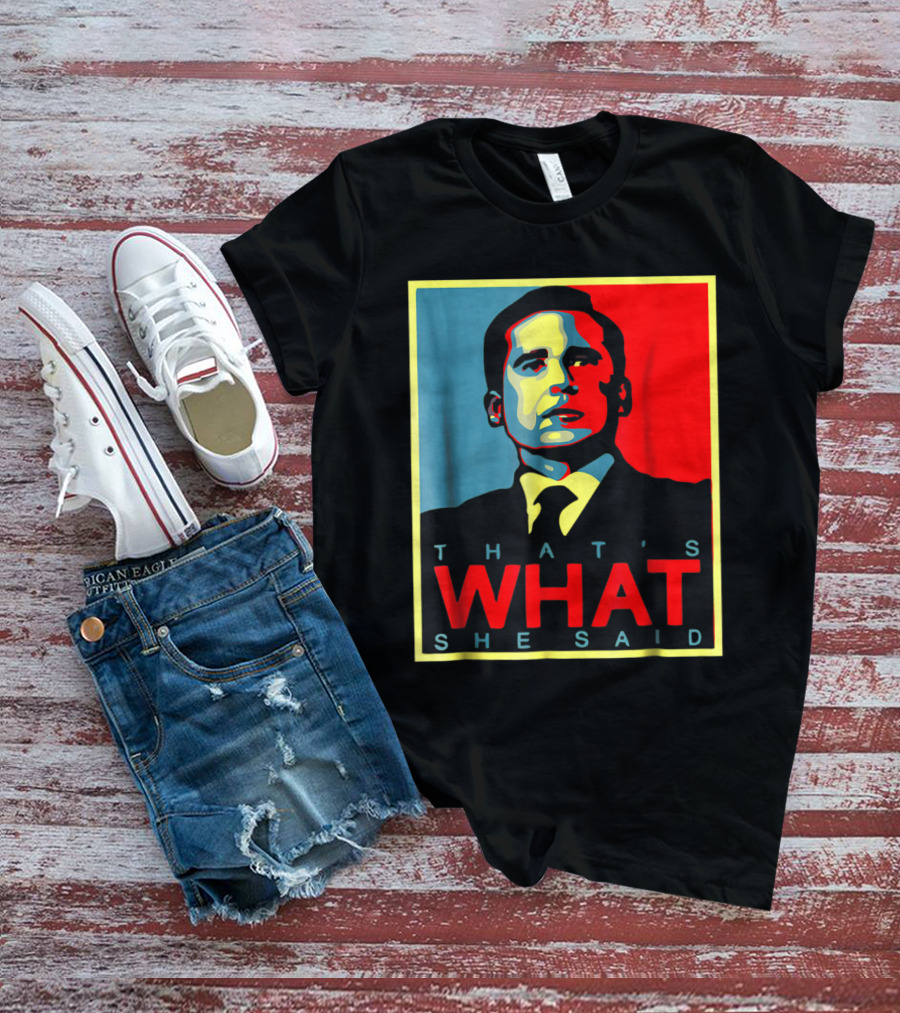 That's What She Said Obama Hope T-Shirt