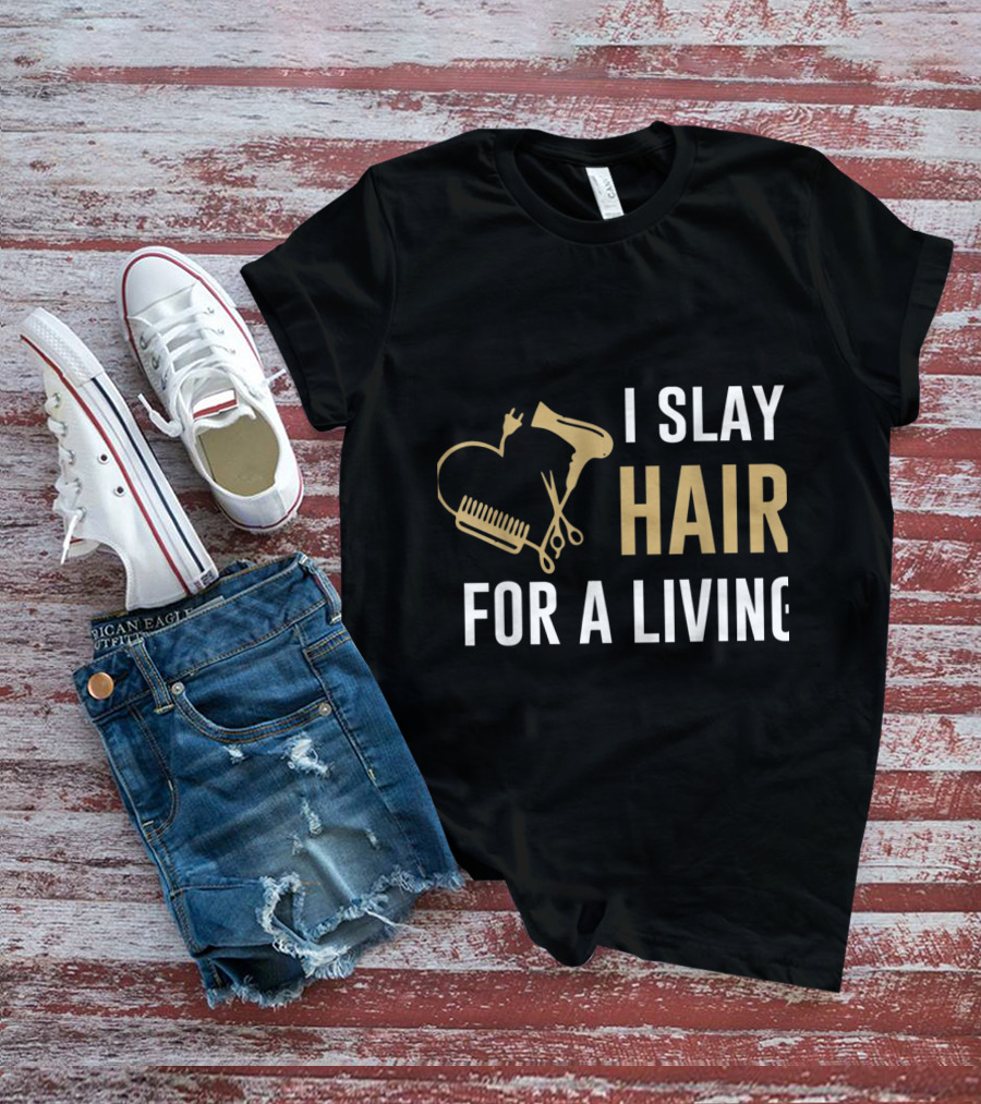 I Slay Hair For A Living Hairstylist Women Hair Stylist Tees WP8rU T-Shirt