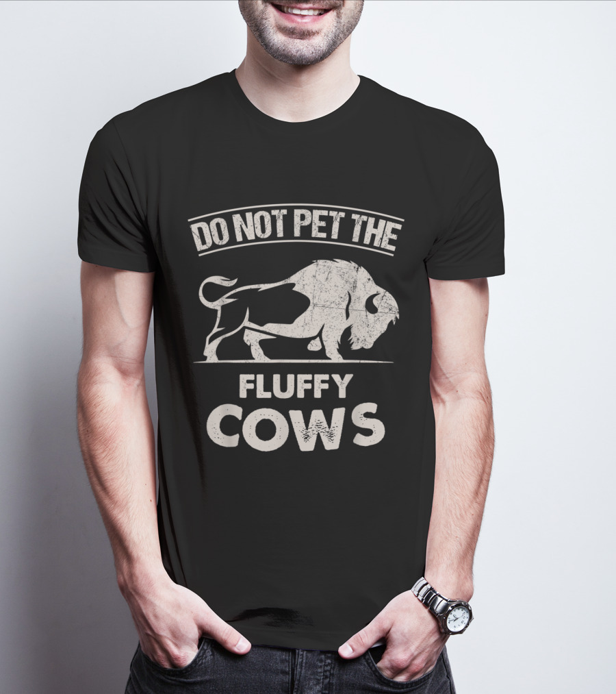 Do Not Pet The Fluffy Cows Funny Bison T-Shirt