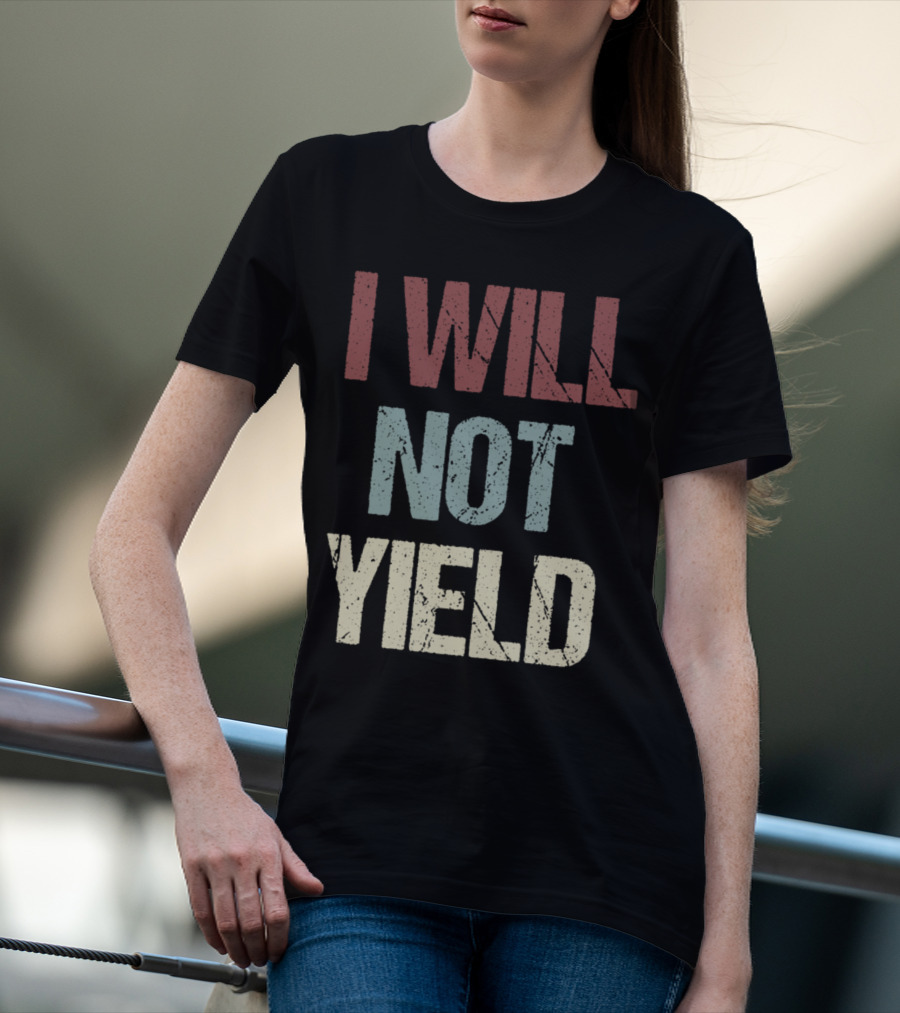 I Will Not Yield Protest Support Rep. Deb Butler T-Shirt