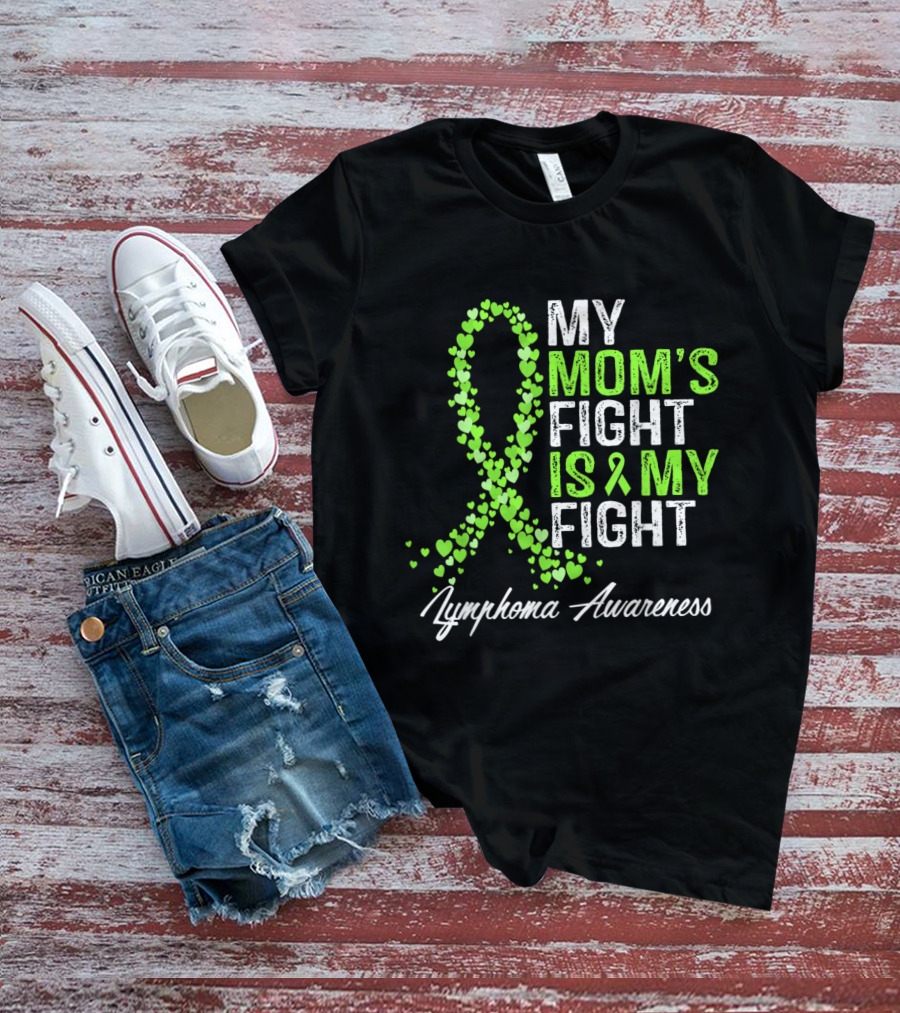 Lymphoma Awareness My Mom's Fight Is My Fight T-Shirt