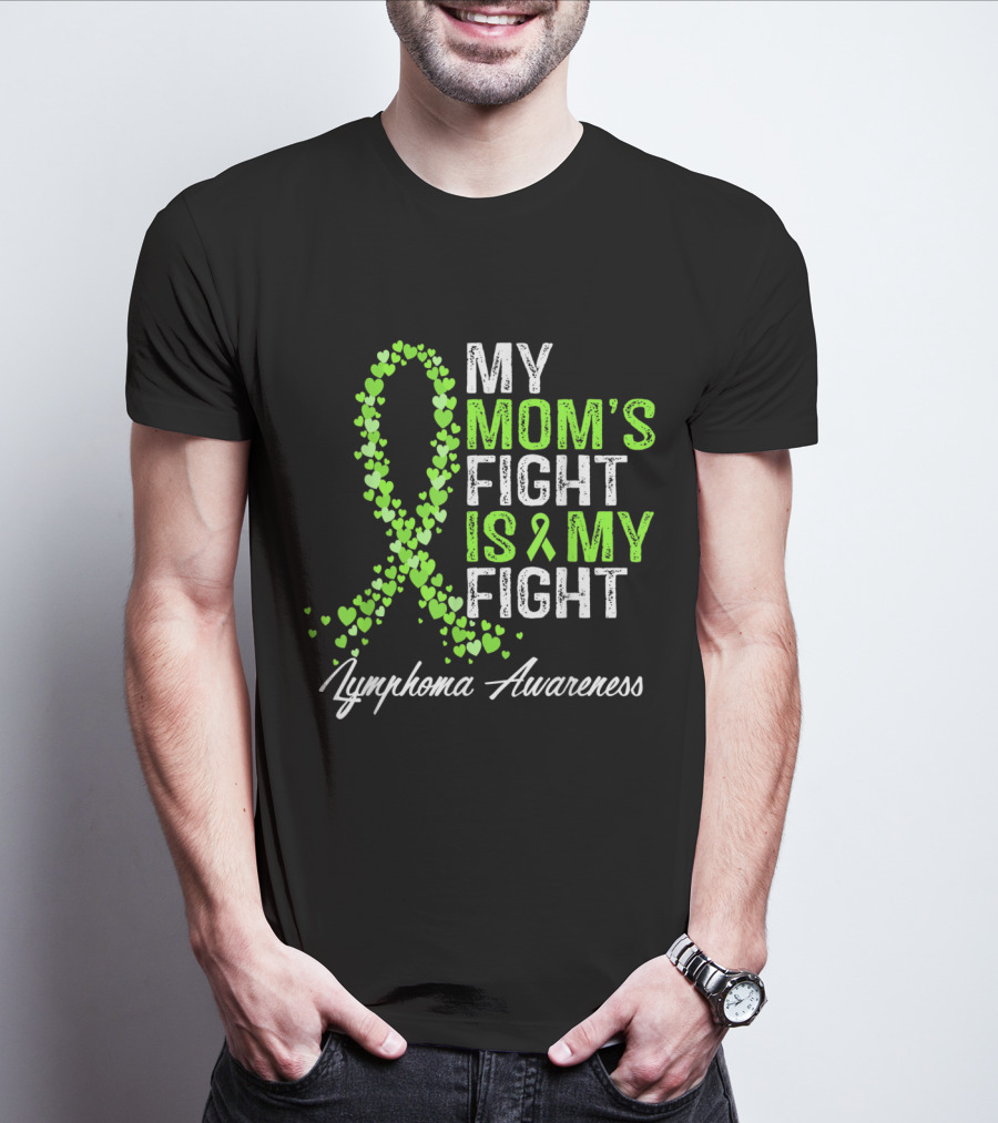 Lymphoma Awareness My Mom's Fight Is My Fight T-Shirt