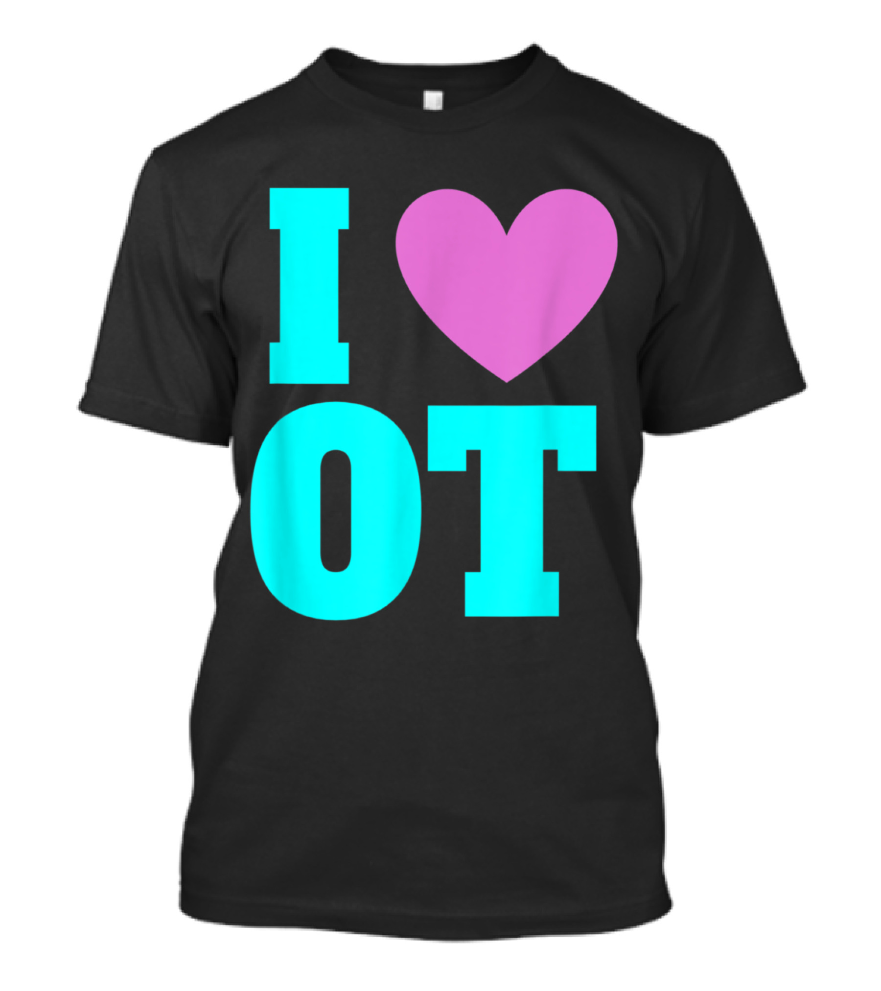 I Love OT Occupational Therapy Therapist T-Shirt