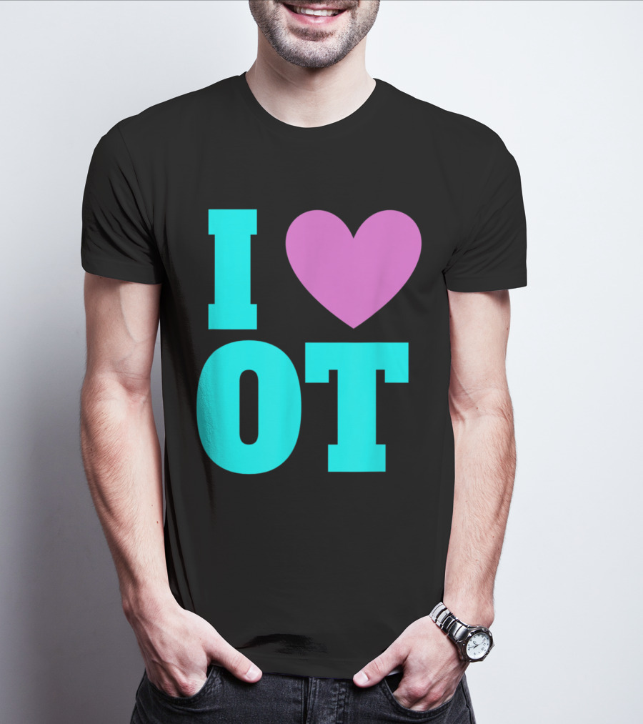 I Love OT Occupational Therapy Therapist T-Shirt