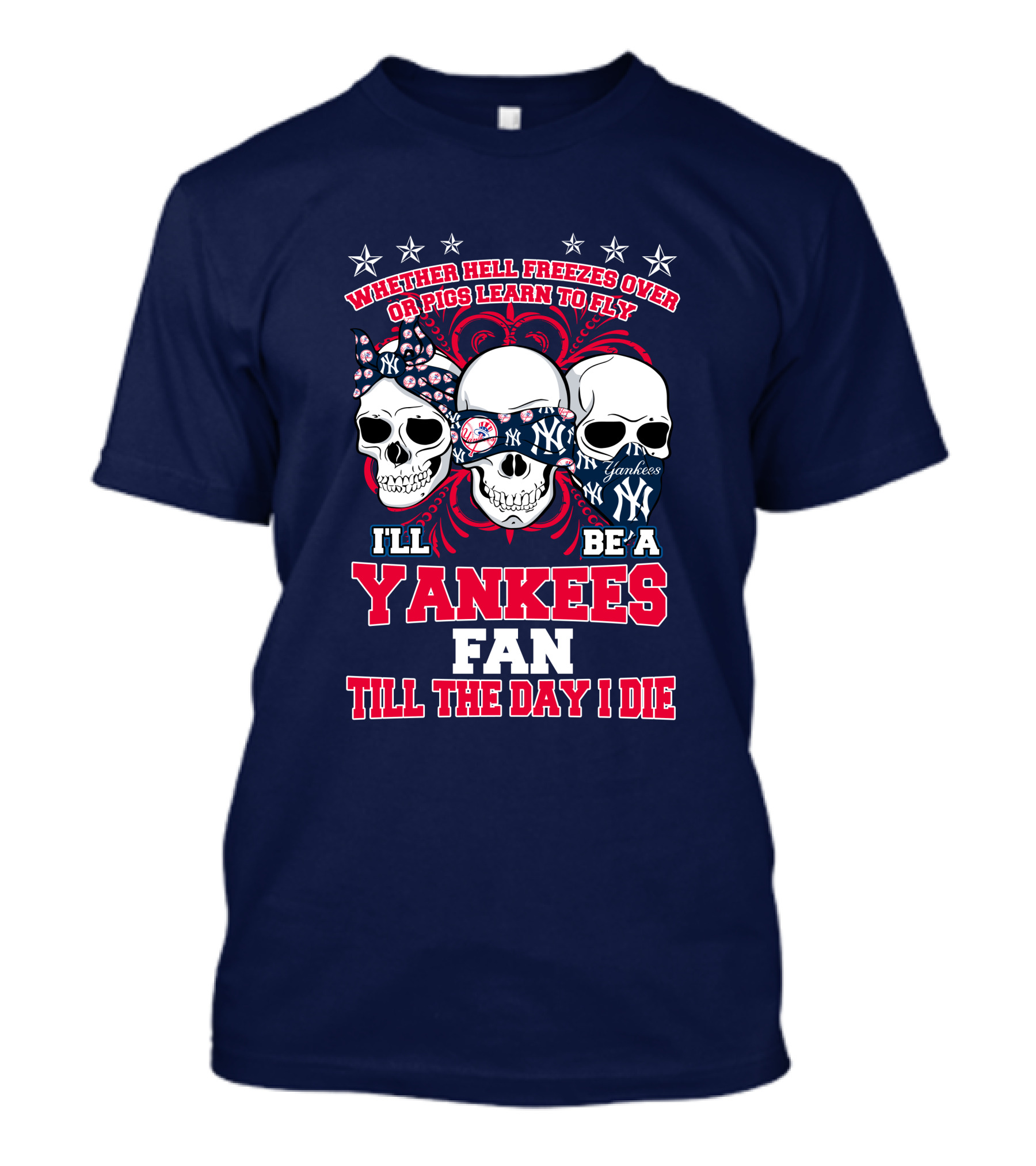Whether Hell Freezes Over Yankees Fan Till The Day I Die T-Shirt