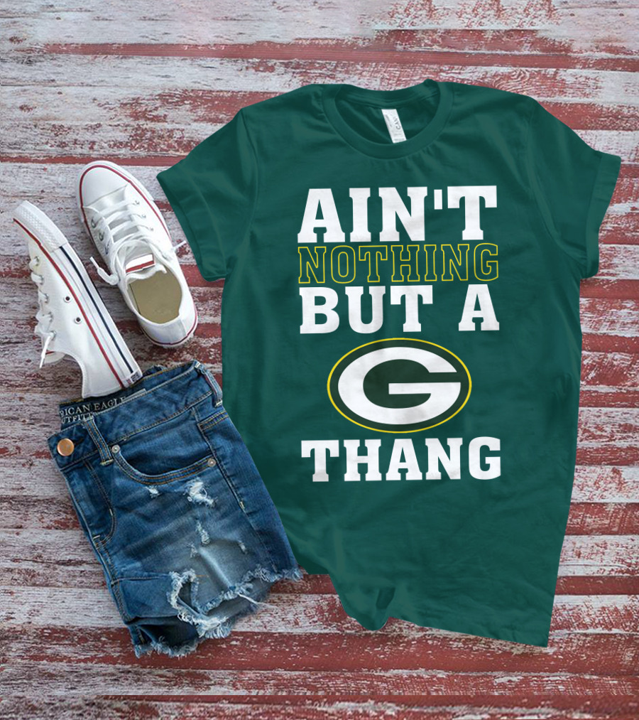 Ain't Nothing But A G Thang Packers T-Shirt