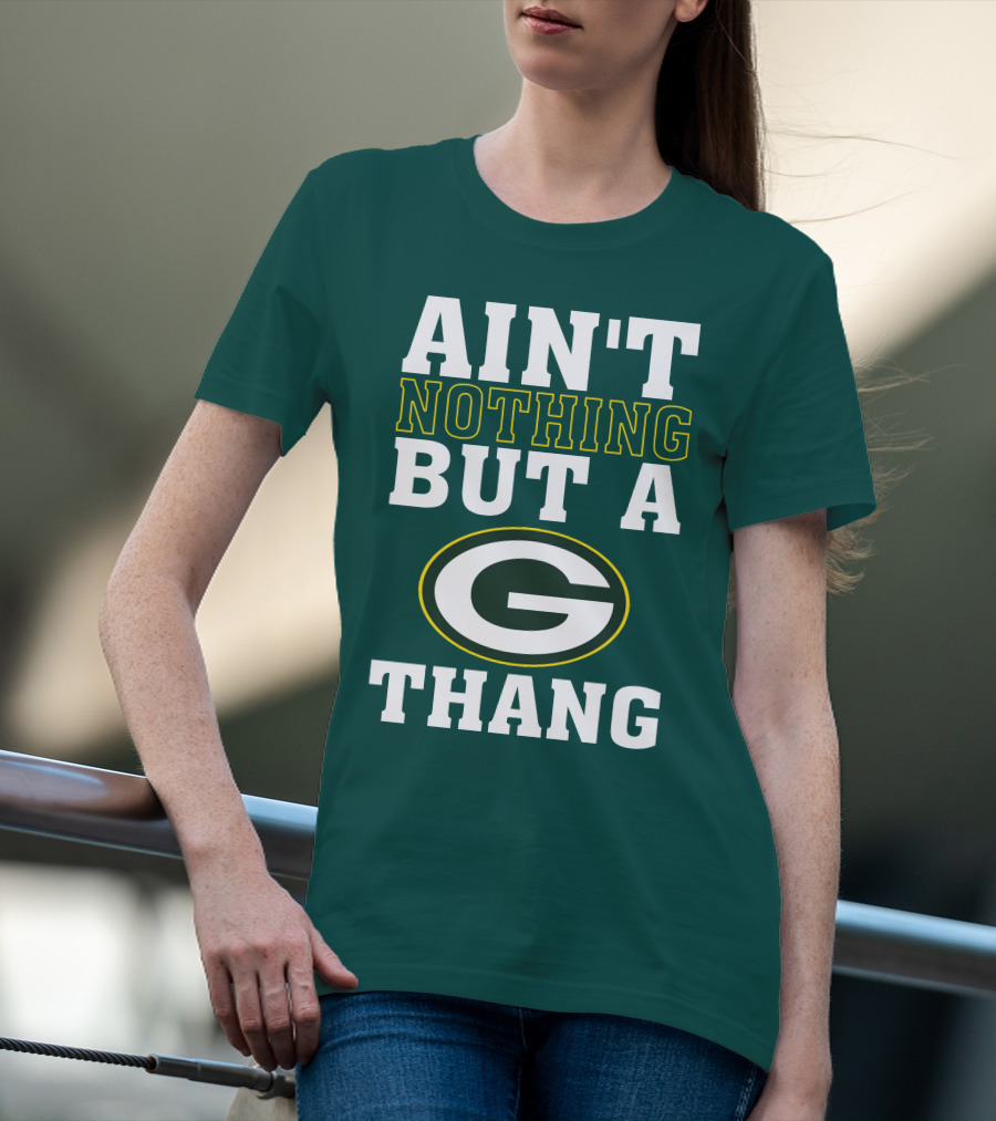 Ain't Nothing But A G Thang Packers T-Shirt