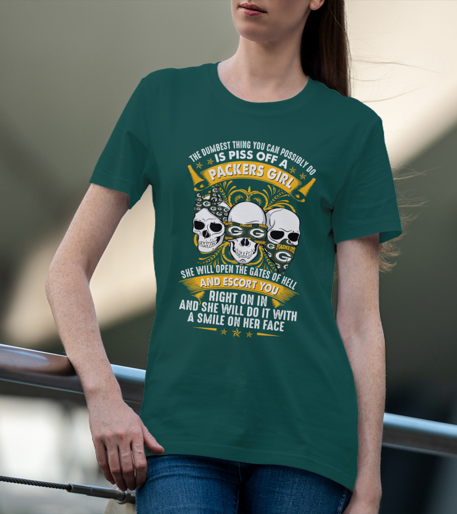 The Dumbest Thing You Can Possibly Do Is Piss Off A Packers Girl She Will Open The Gates Of Hell And Escort You Right On In And She Will Do It With A Smile On Her Face Packers Girl T-Shirt