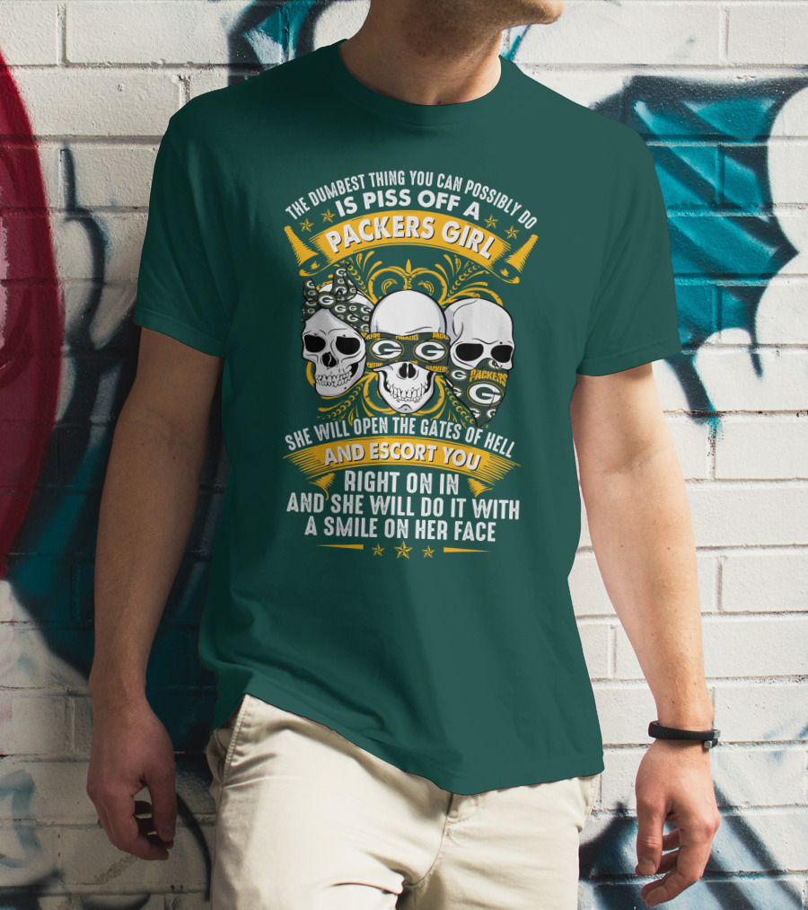 The Dumbest Thing You Can Possibly Do Is Piss Off A Packers Girl She Will Open The Gates Of Hell And Escort You Right On In And She Will Do It With A Smile On Her Face Packers Girl T-Shirt