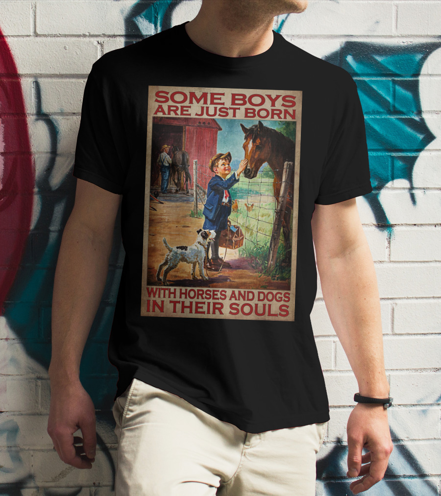 Some Boys Are Just Born With Horses And Dogs In Their Souls T-Shirt