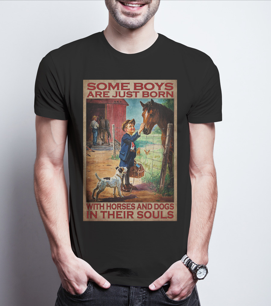 Some Boys Are Just Born With Horses And Dogs In Their Souls T-Shirt