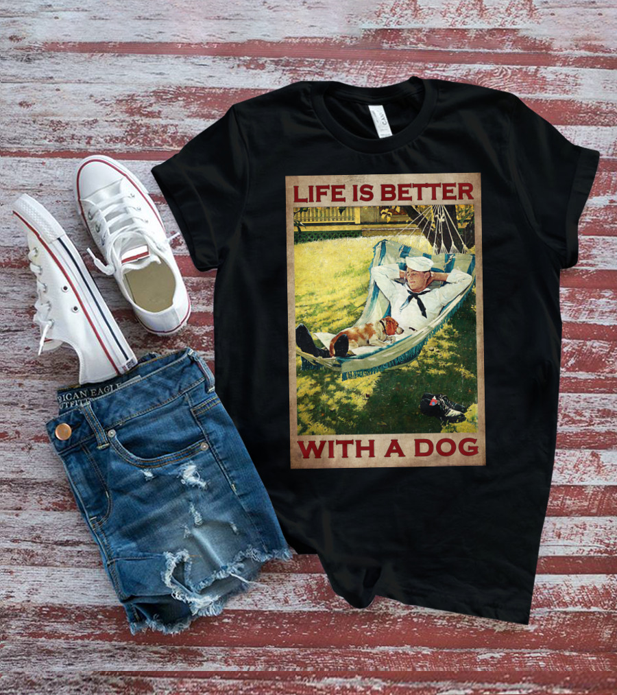 Life Is Better With A Dog T-Shirt