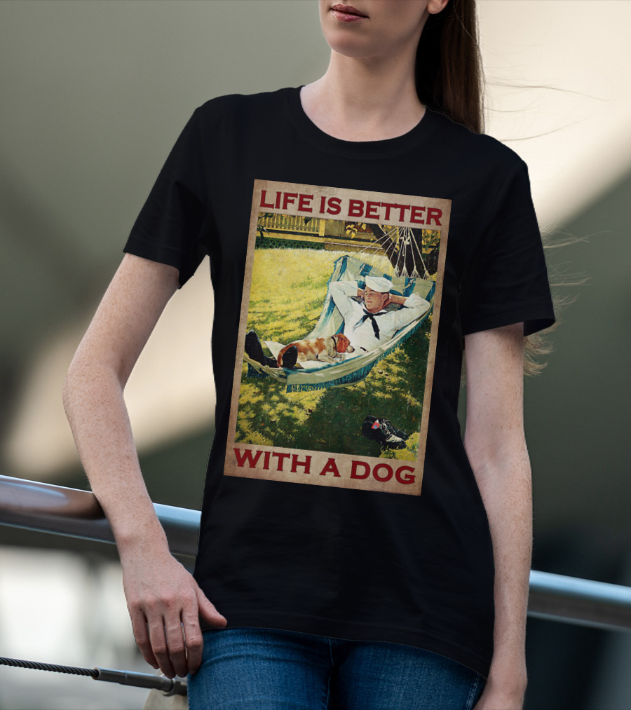 Life Is Better With A Dog T-Shirt