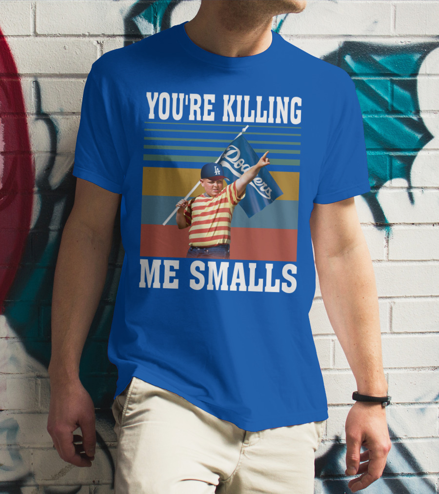 You're Killing Me Smalls Dodgers T-Shirt