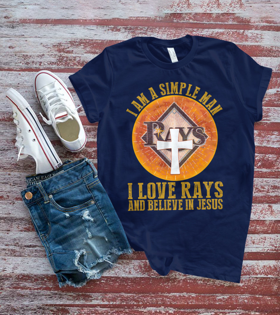 I Am A Simple Man I Love Rays And Believe In Jesus T-Shirt