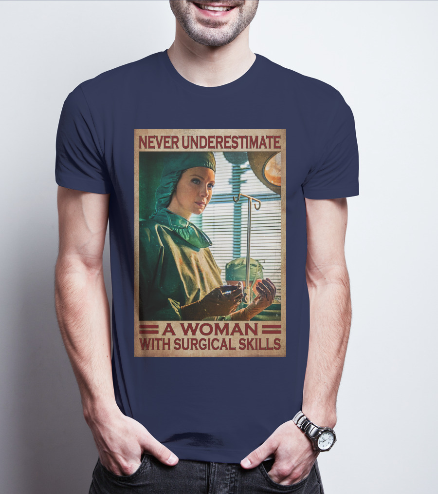 Never Underestimate A Woman With Surgical Skills T-Shirt