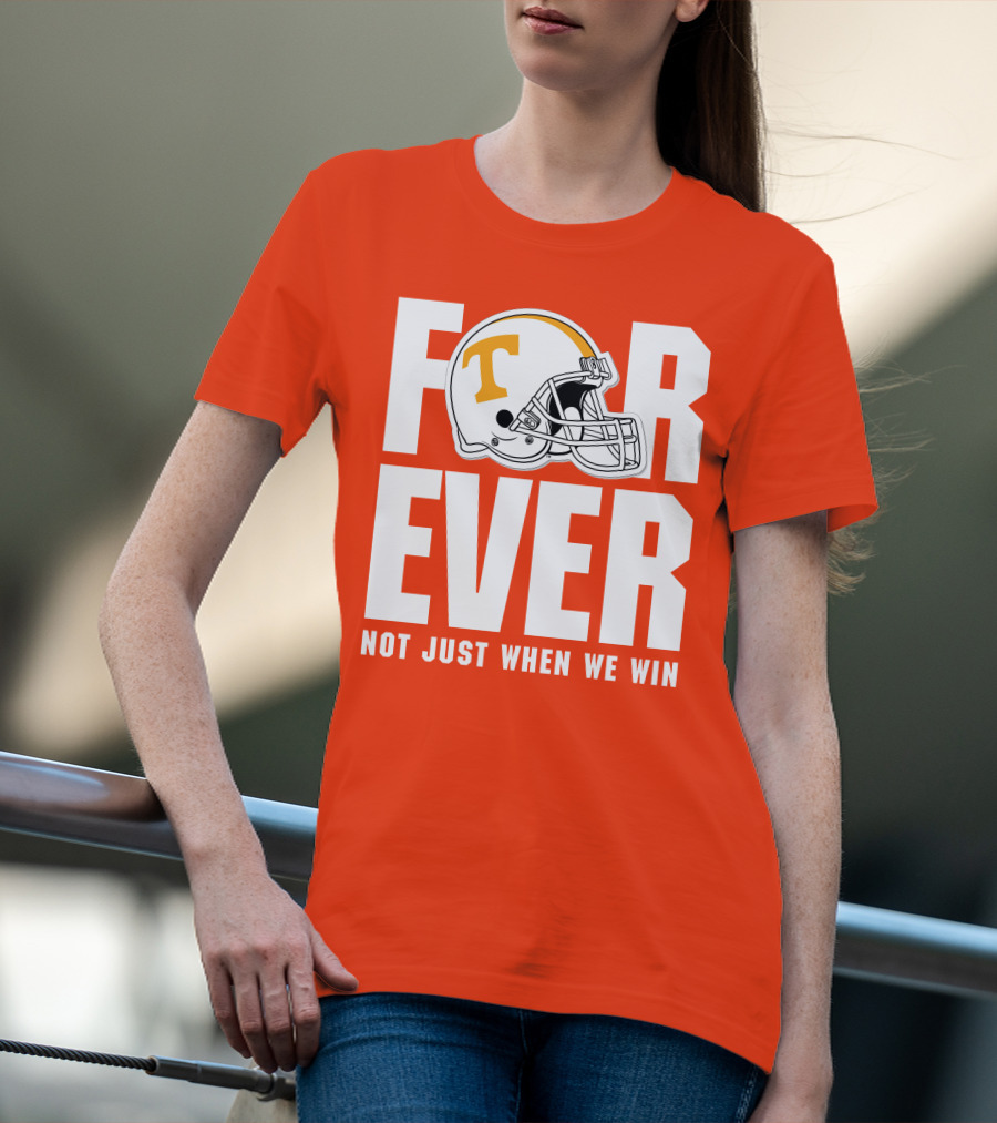 Forever Not Just When We Win Tennessee Helmet T-Shirt