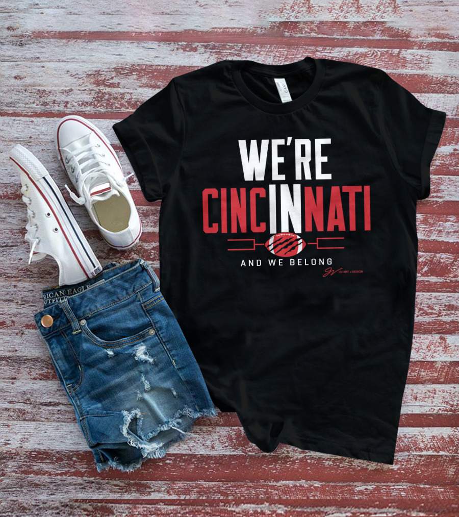 WE'RE CINCINNATI AND WE BELONG FOOTBALL PLAYOFF T-Shirt