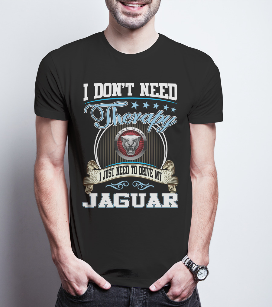I Don't Need Therapy I Just Need To Drive My Jaguar T-Shirt