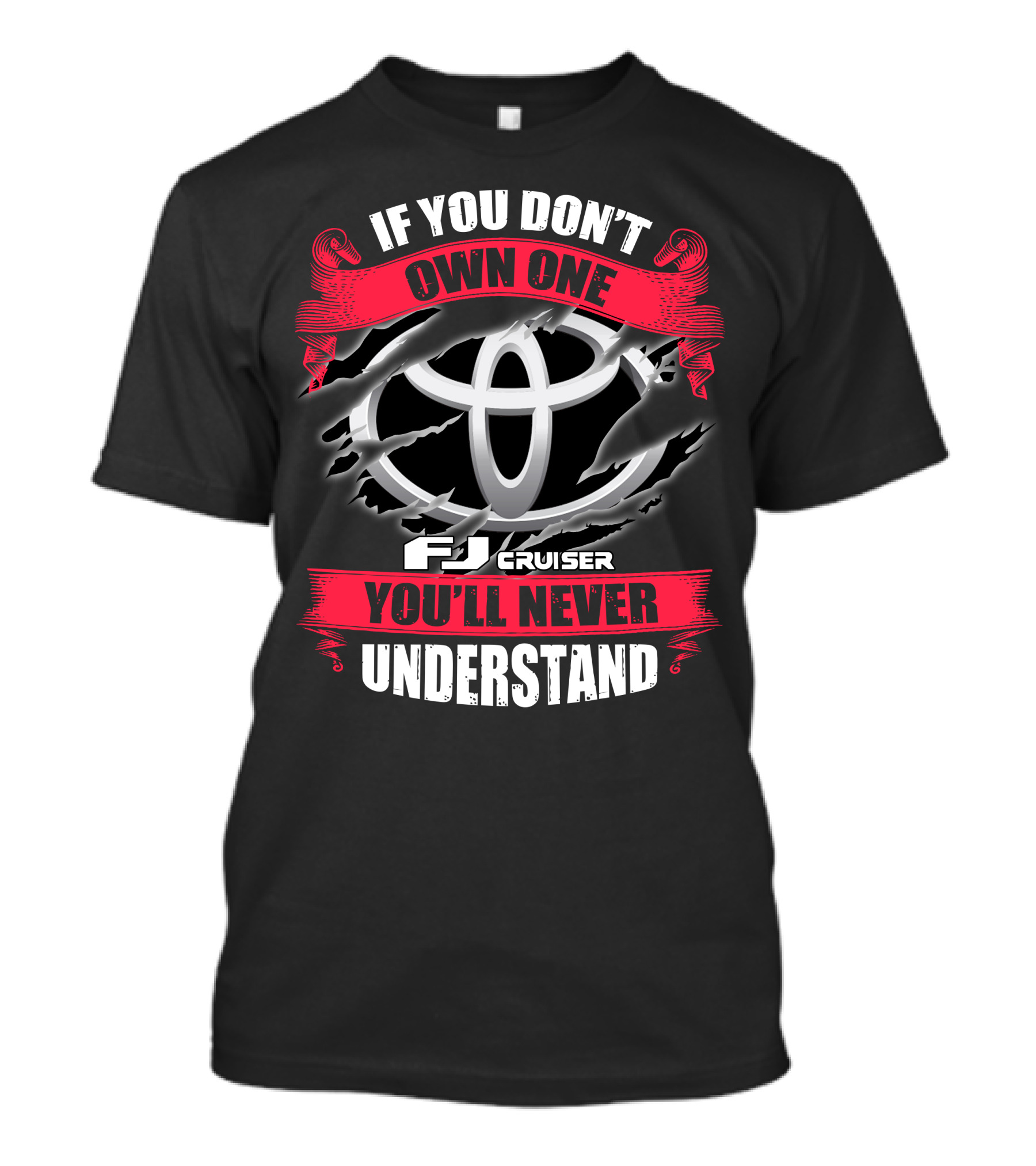 Fj Cruiser 09 If You Don't Own One You'll Never Understand T-Shirt