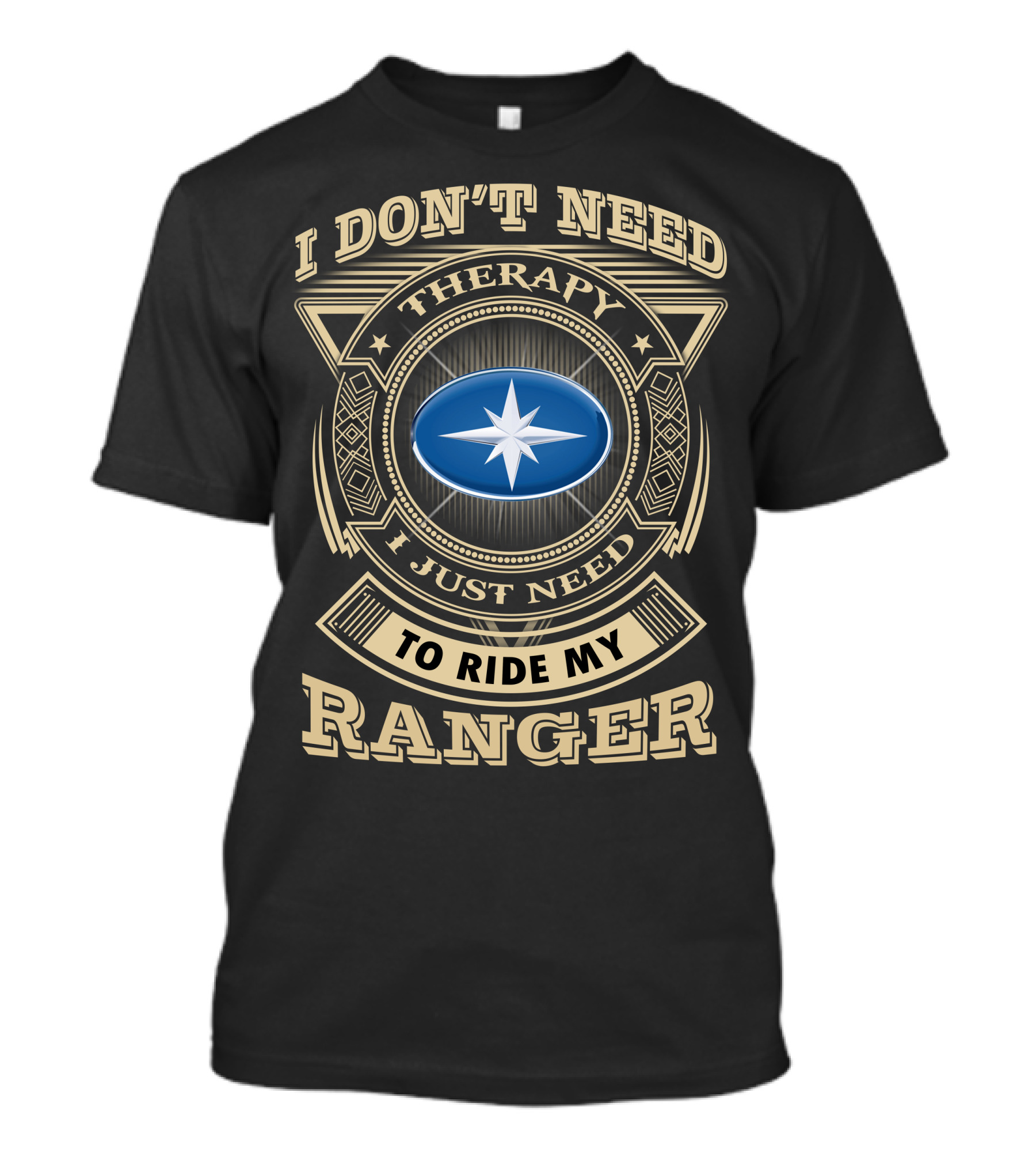 I Don't Need Therapy I Just Need To Ride My Ranger T-Shirt