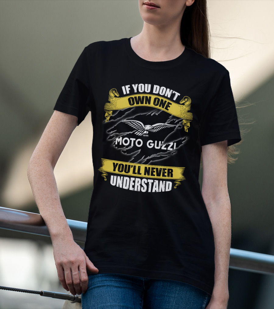 If You Don't Own One Moto Guzzi You'll Never Understand T-Shirt