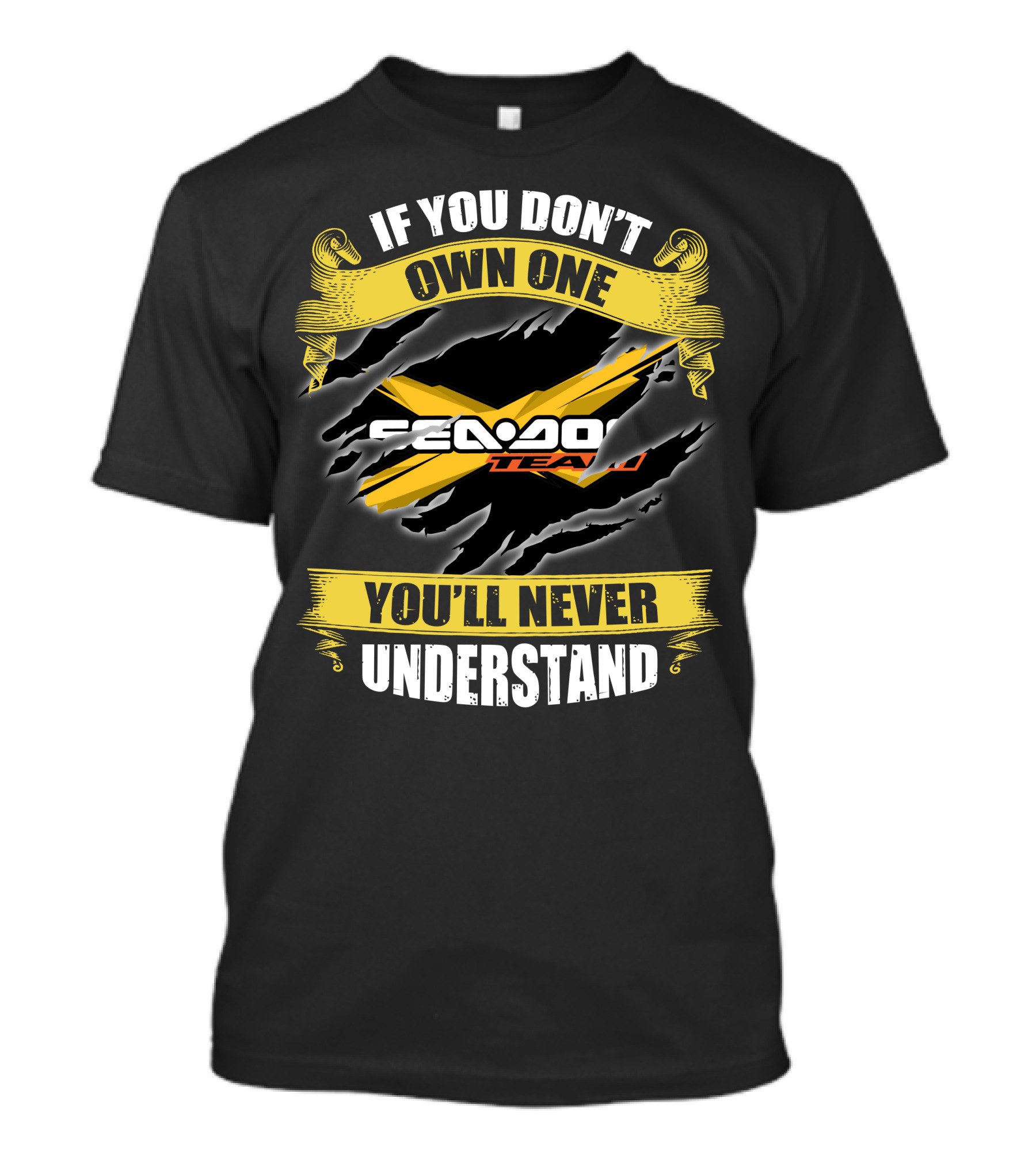 If You Don't Own One Seadoo Team You'll Never Understand T-Shirt