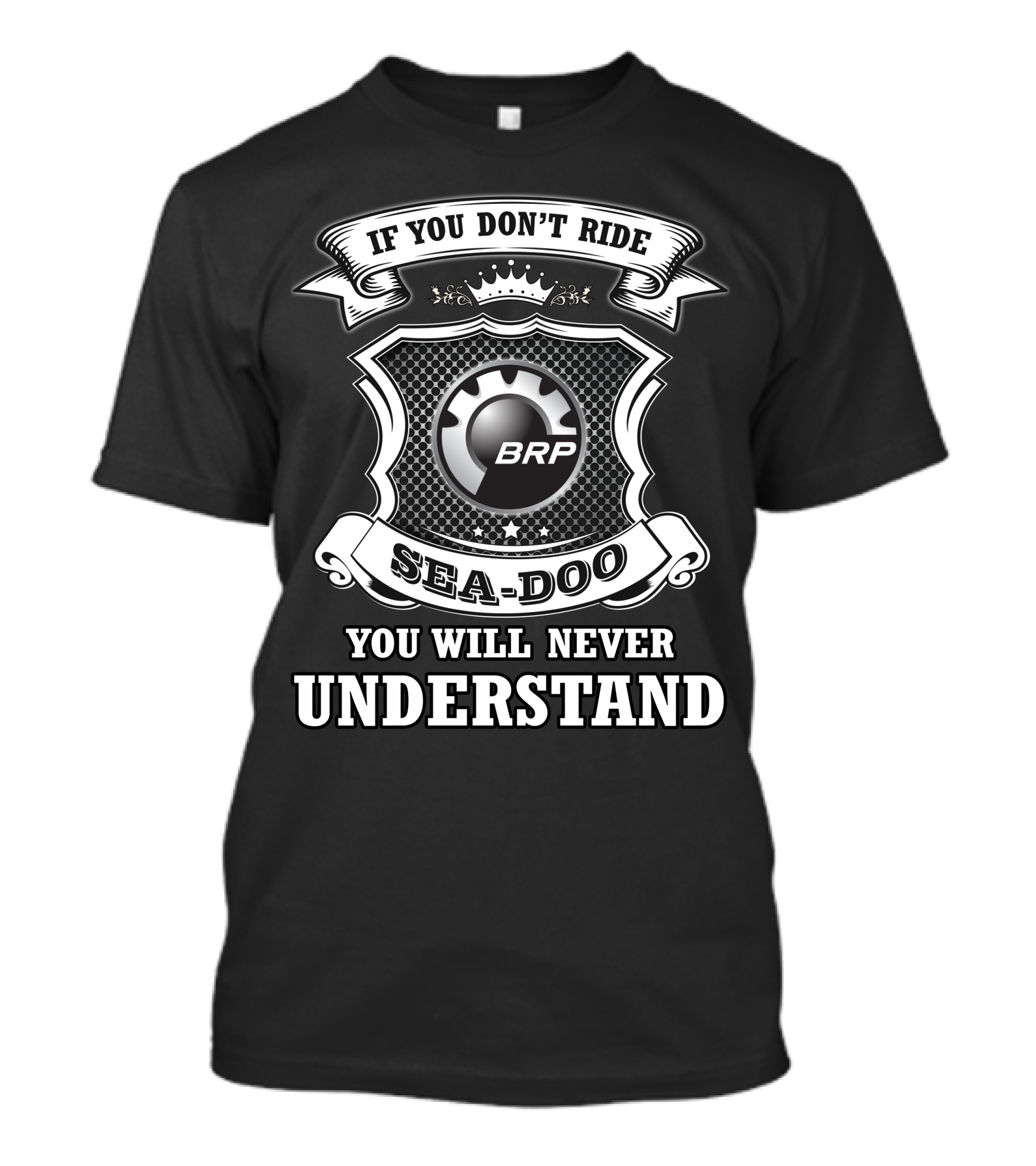 If You Don't Ride Sea-Doo You Will Never Understand Brp T-Shirt